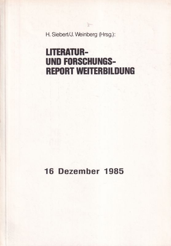 Siebert,H. und J.Weinberg (Hsg.)  Literatur- und Forschungsreport Weiterbildung Heft 16, Dezember 1985 
