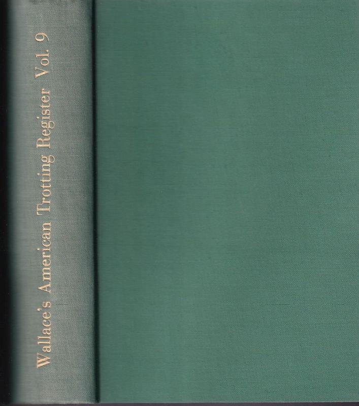 Wallace,John H.  Wallace's American Trotting Register Volume IX 