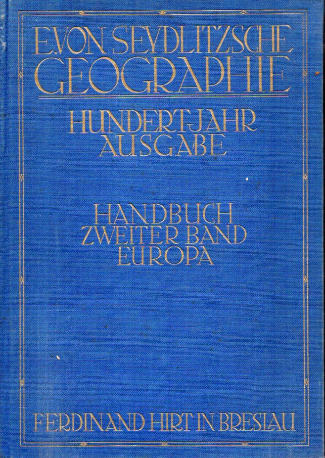 Braun,G.+H.Grothe+A.Jentzsch  E.von Seydlitz'sche Geographie. Hundertjahr-Ausgabe 