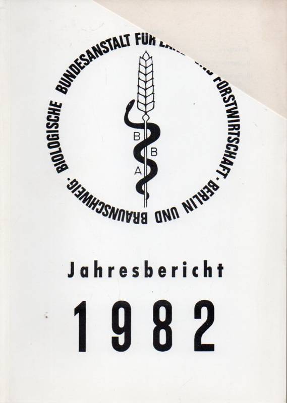 Biologische Bundesanstalt für Land- und Forstwirt.  Jahresberichte 1982 