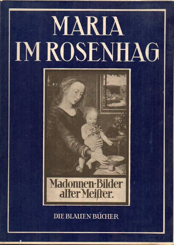 Maria im Rosenhag  Madonnen-Bilder alter deutscher und niederländisch- 