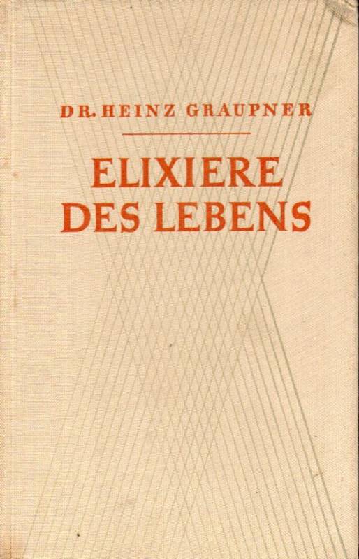 Graupner,Heinz  Elixiere des Lebens. Von Hormonen und Vitaminen 