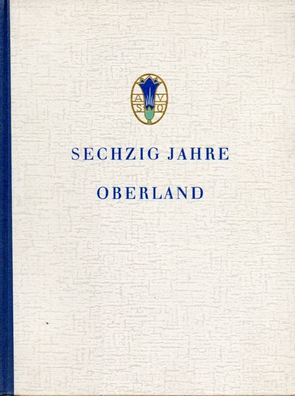 Sektion Oberland des Deutschen Alpenvereins  Sechzig Jahre Oberland 1899-1959 