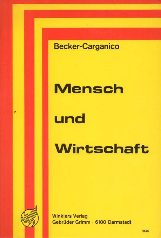 Becker,Herbert+Helmut Carganico  Mensch und Wirtschaft 