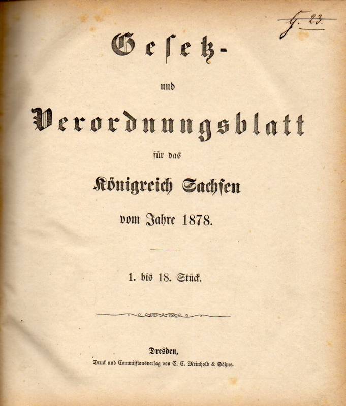 Königreich Sachsen  Gesetz-und Verordnungsblatt vom Jahre 1878. 1. bis 18. Stück 
