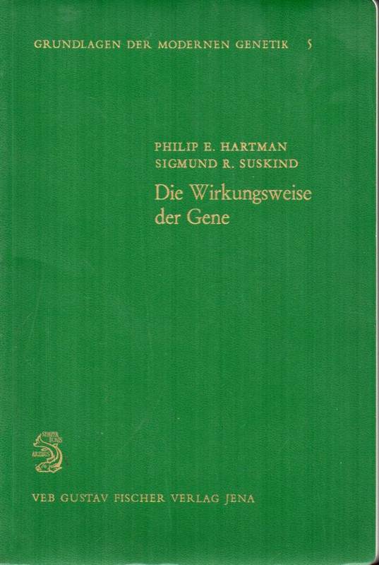 Hartman,Philip E.+R.Sigmund Suskind  Die Wirkungsweise der Gene (Grundlagen der modernen Genetik,Bd.5) 
