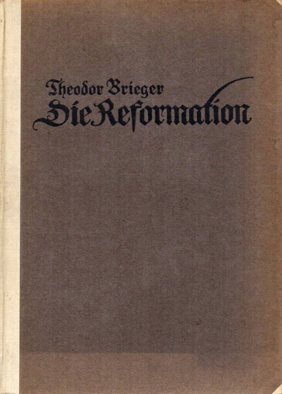 Brieger,Theodor  Die Reformation.Ein Stück aus Deutschlands Weltgeschichte 