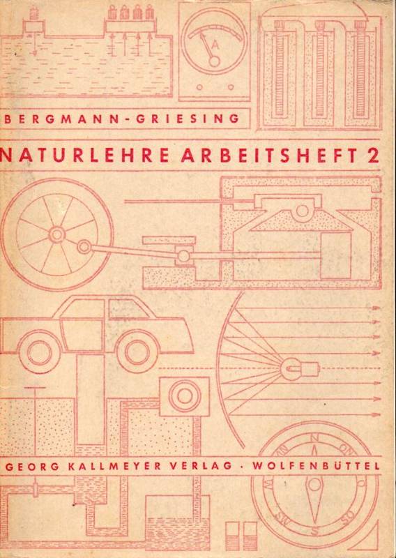 Bergmann,Hans+Walter Griesing  Naturlehre Arbeitsheft 2. Etwa 7./8.Schuljahr 