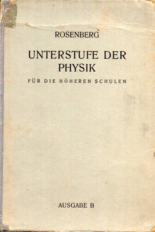 Rosenberg,Karl  Unterstufe der Physik für die höheren Schulen. Ausgabe B 