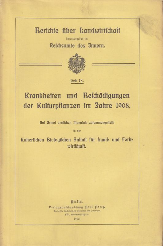 Reichsamte des Innern (Hsg.)  Krankheiten und Beschädigungen der Kulturpflanzen im Jahre 1908 