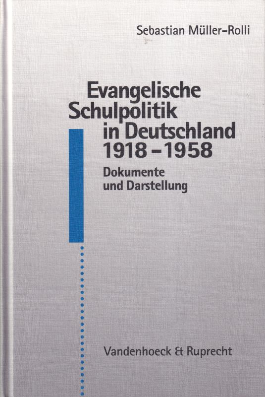 Müller-Rolli,Sebastian  Evangelische Schulpolitik in Deutschland 1918-1958 