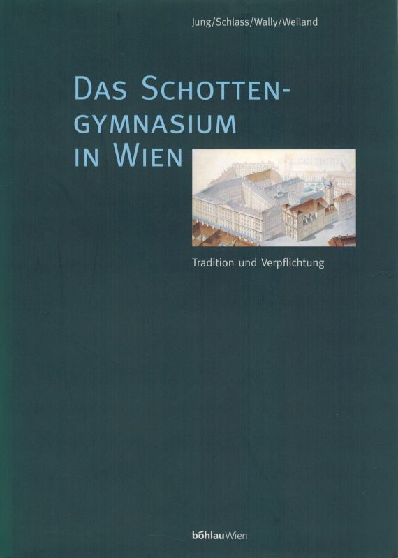 Jung,Johannes und Gerhard Schlass und andere  Das Schottengymnasium in Wien 