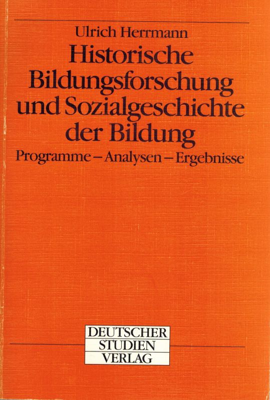 Herrmann,Ulrich  Historische Bildungsforschung und Sozialgeschichte der Bildung 
