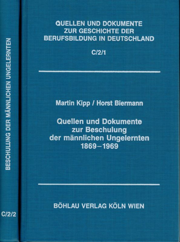 Kipp,Martin und Horst Biermann  Quellen und Dokumente zur Beschulung der männlichen Ungelernten 