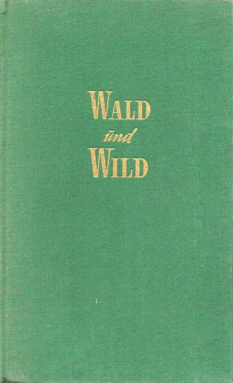 Hochgreve,Wilhelm  Wald und Wild. Meine Welt 