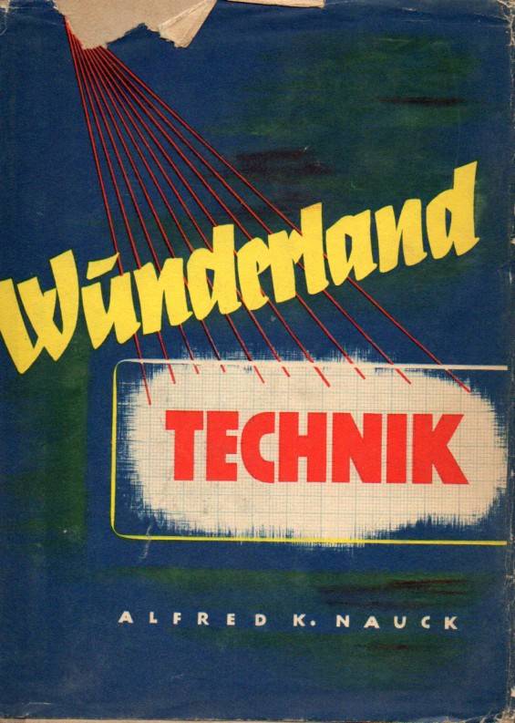 Nauck,Alfred K.  Wunderland Technik 