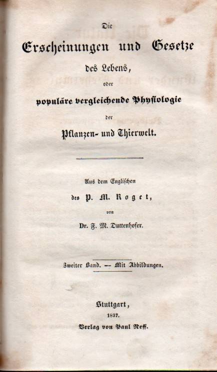 Roget,P.M. und Duttenhofer,F.M.  Die Erscheinungen und Gesetze des Lebens,oder populäre vergleichende 