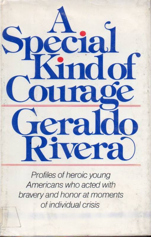 Rivera,Geraldo  A special kind of courage 