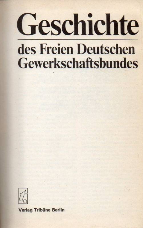 Freier Deutscher Gewerkschaftsbund  Geschichte des Freien Deutschen Gewerkschaftsbundes FDGB 