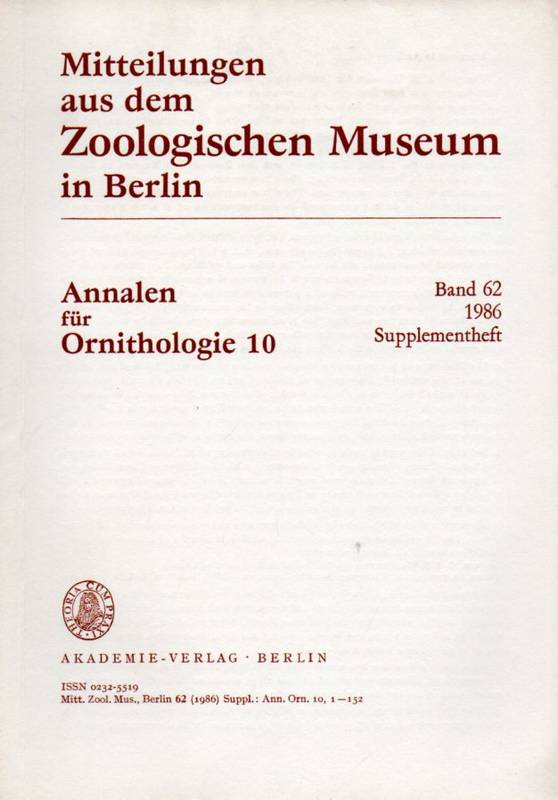 Mitteilungen aus dem Zoologischen Museum in Berlin  Annalen für Ornithologie 10. Band 62. 1986. Supplementheft 