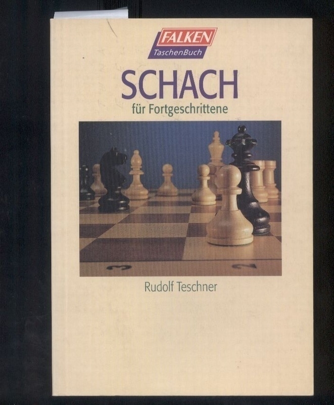 Teschner,Rudolf  Schach für Fortgeschrittene 