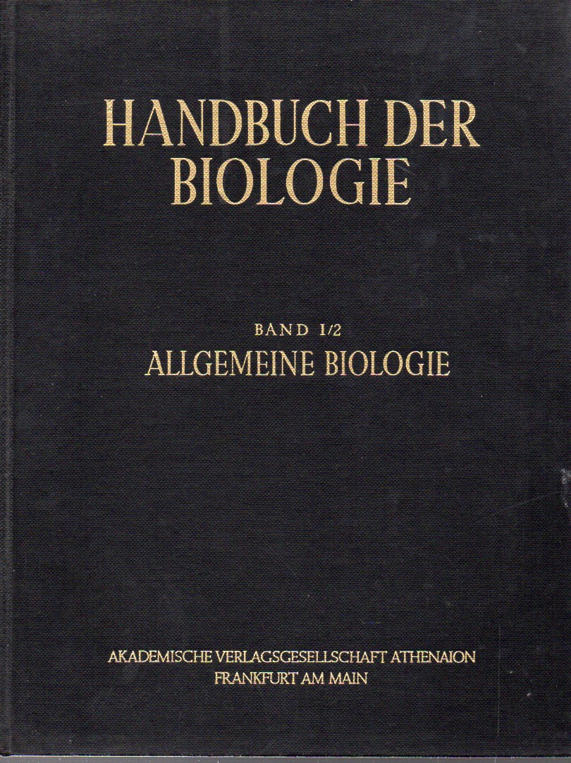 Bertalanffy,Ludwig von und Fritz Gessner  Handbuch der Biologie Allgemeine Biologie Band I Teile 1 und 2 