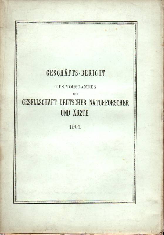 Gesellschaft Deutscher Naturforscher und Ärzte  Geschäftsbericht des Vorstandes. 1901 