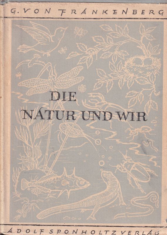 Frankenberg,G.von  Die Natur und wir 