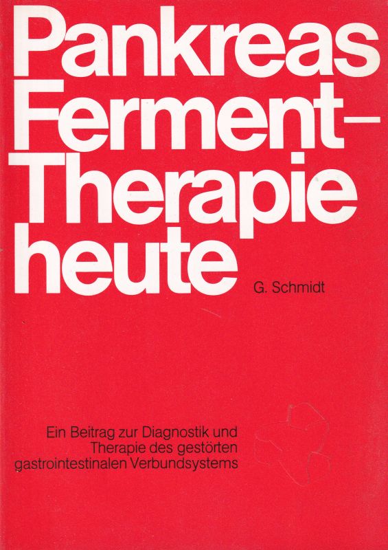 Schmidt,G.  Pankreas Ferment-Therapie heute 