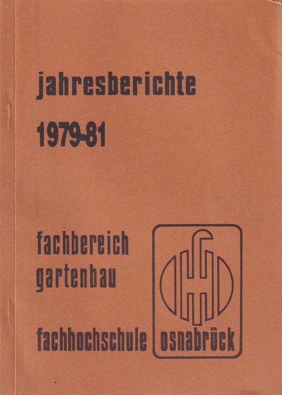 Fachbereich Gartenbau.Fachhochschule Osnabrück  Jahresberichte 1979-1981 
