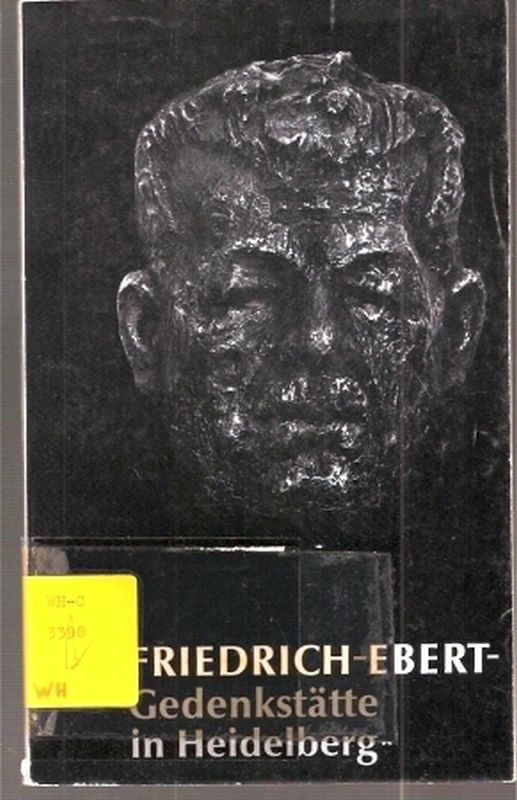 Friedrich-Ebert-Stiftung  Die Friedrich-Ebert-Gedenkstätte in Heidelberg 