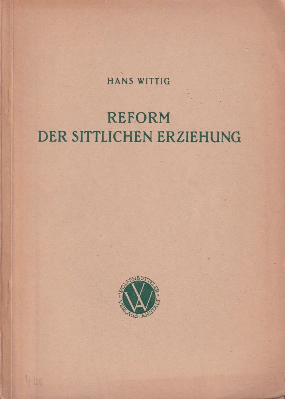 Wittig,Hans  Reform der sittlichen Erziehung 
