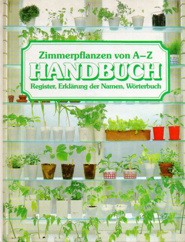 Zimmerpflanzen  Zimmerpflanzen von A-Z.Handbuch zu den Ringbüchern 