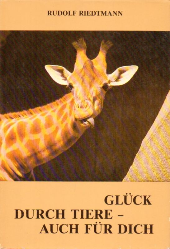 Riedtmann,Rudolf  Glück durch Tiere - auch für Dich 