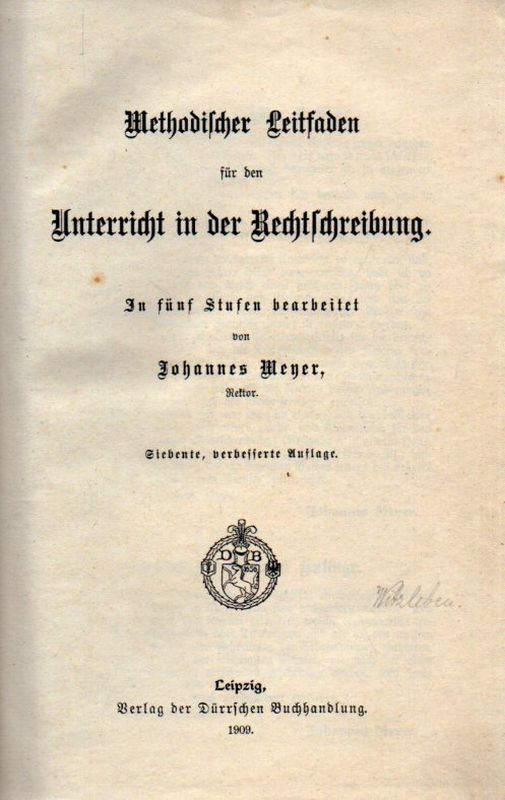 Meyer,Johannes  Methodischer Leitfaden für den Unterricht in der Rechtschreibung 