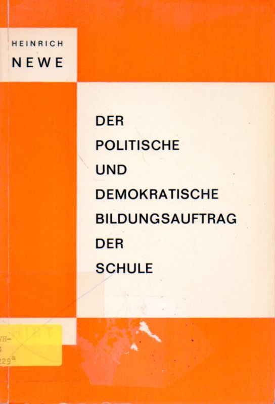 Newe,Heinrich  Der Politische und Demokratische Bildungsauftrag der Schule 