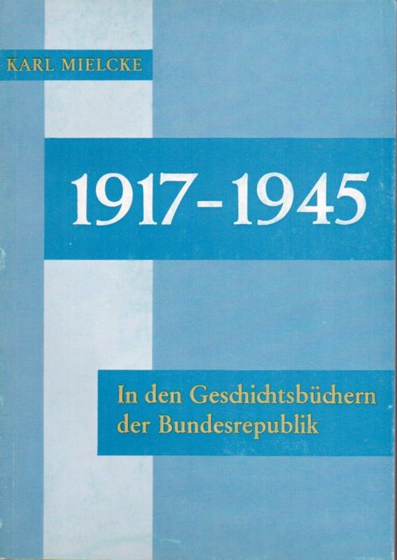 Mielcke,Karl  1917-1945 in den Geschichtsbüchern der Bundesrepublik 