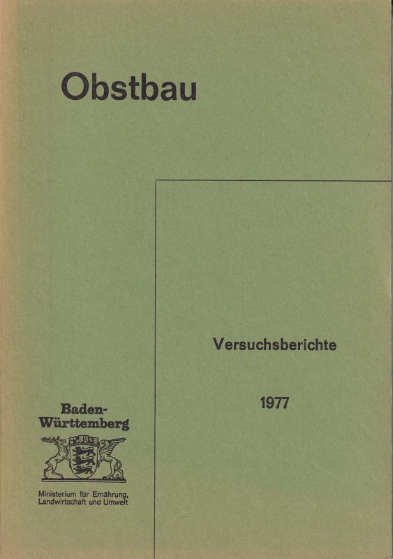 Ministerium f.Ernährung,Landwirtschaft und Umwelt  Obstbauliche Versuchsberichte 1977 Baden Württemberg.4.Jahrgang 