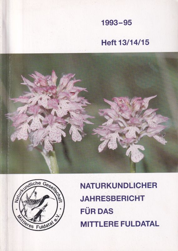 Naturkundliche Gesellschaft Mittleres Fuldatal e.V  Naturkundlicher Jahresbericht für das Mittlere Fuldatal Heft 13/14/15 