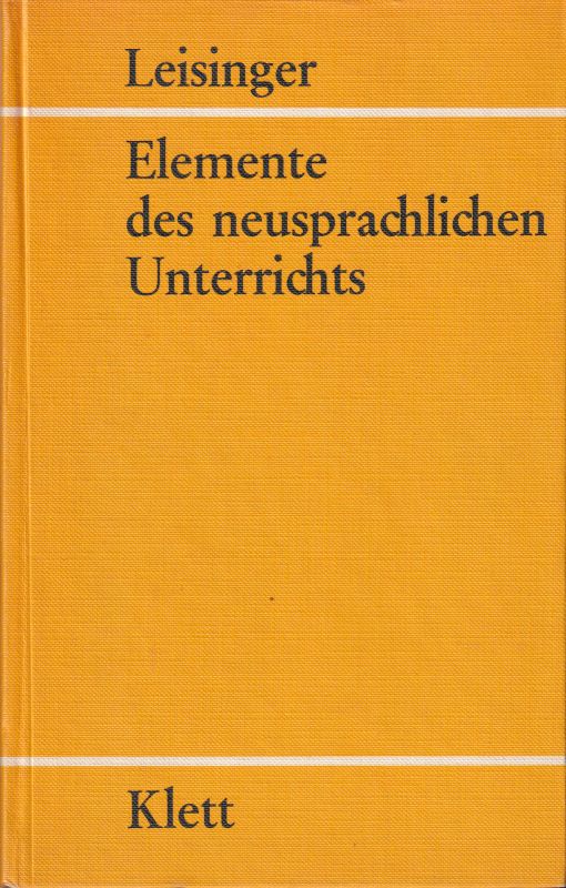Leisinger,Fritz  Elemente des neusprachlichen Unterrichts 