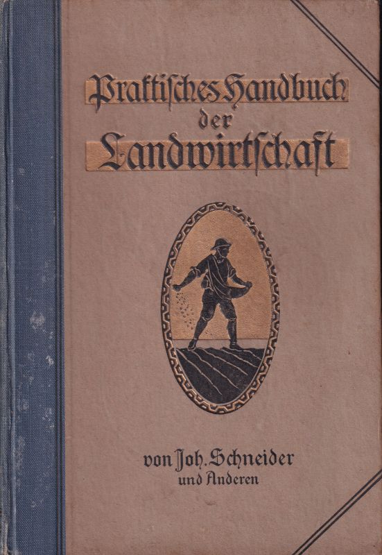 Schneider,Johs.  Praktisches Handbuch der Landwirtschaft 