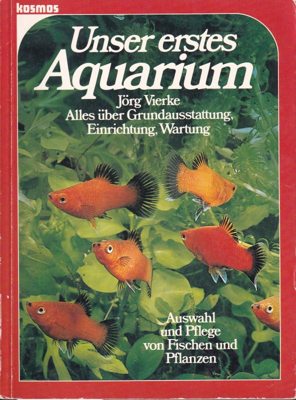 Vierke,Jörg  Unser erstes Aquarium 