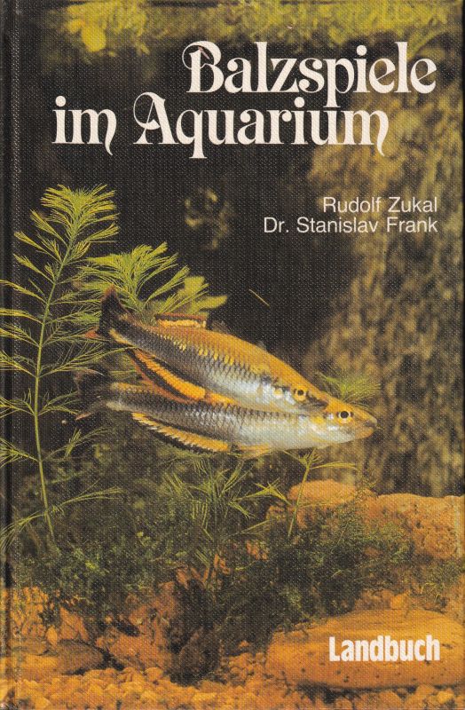 Zukal,Rudolf+Stanislav Frank  Balzspiele im Aquarium. Eine Anleitung für die Nachzucht 