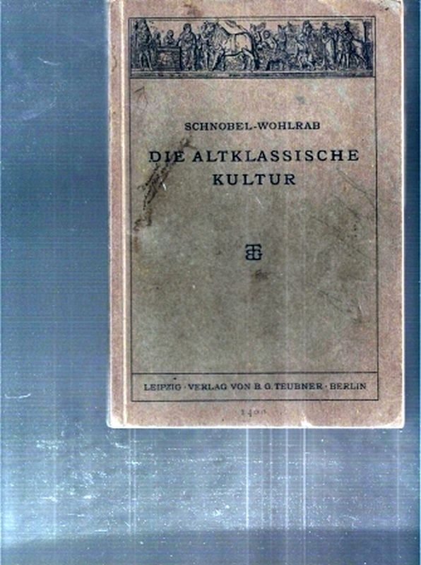 Schnobel,Carl  Die Altklassische Kultur für Realgymnasien,Oberrealschulen 