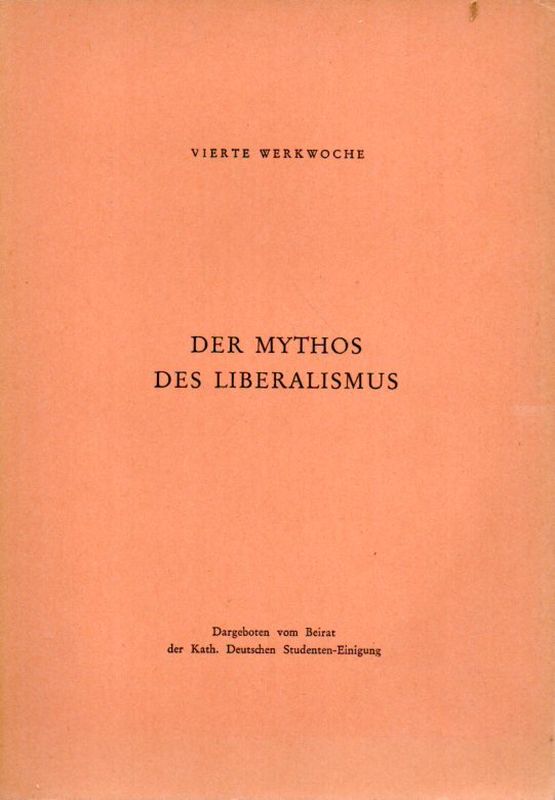 Beirat der Kath. Deutschen Studenten-Einigung  Der Mythos des Liberalismus 