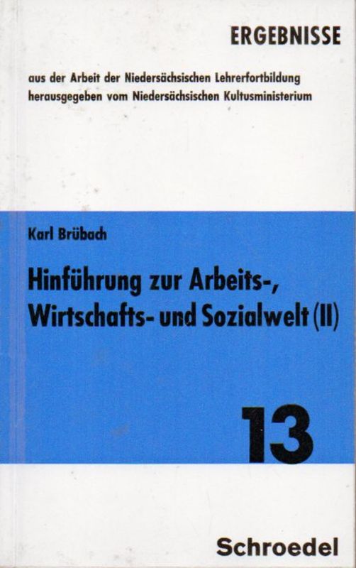 Brübach,Karl  Hinführung zur Arbeits-, Wirtschafts- und Sozialwelt (II) 