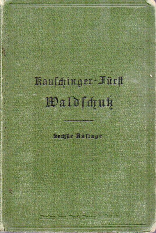 Kauschinger/Fürst,Hermann(Hrg.)  Kauschinger's Lehre vom Waldschutz 