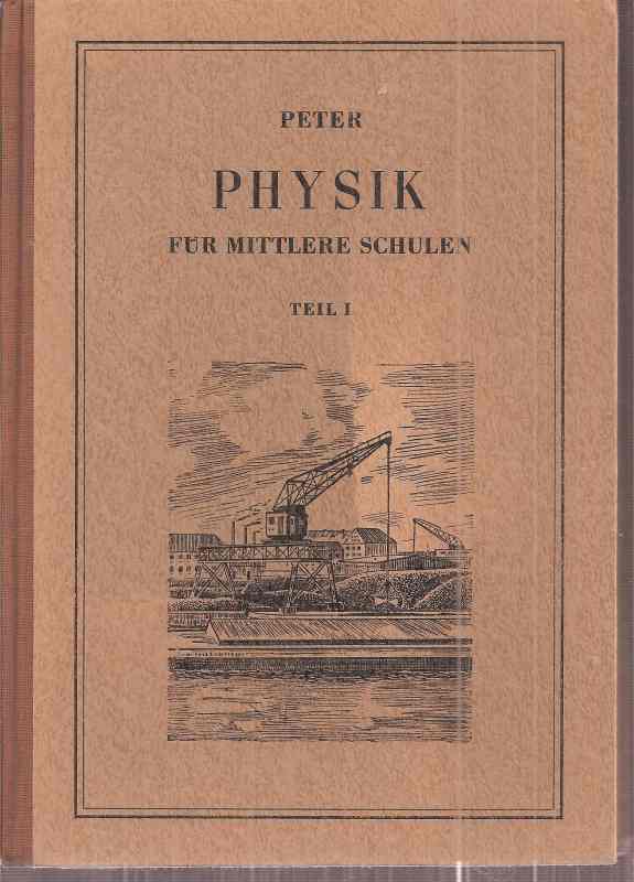 Peter,Gustav  Physik. Ein Lern-und Arbeitsbuch für mittlere Schulen 