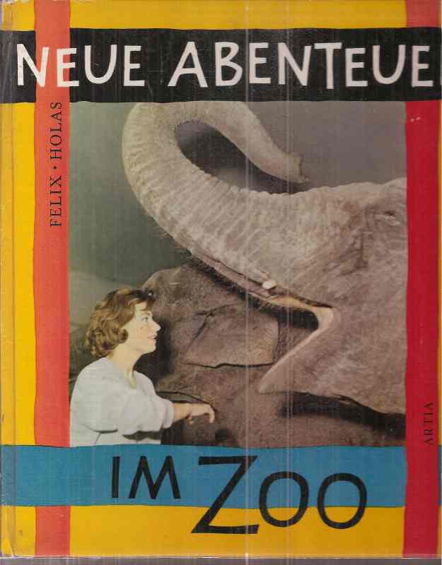 Felix,Jiri+Milos Holas  Neue Abenteuer im Zoo 