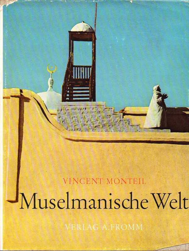 Monteil,Vincent  Muselmanische Welt 